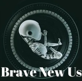 Brave New Us